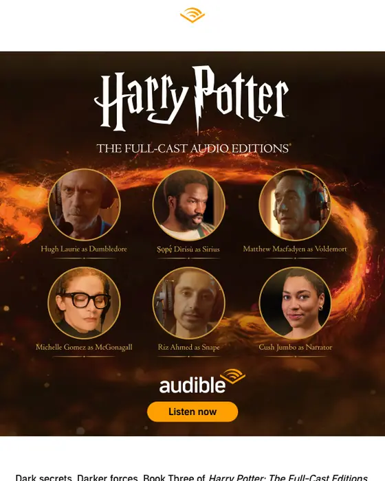 Audible.com product launch email: A-list cast. Spectacular performances. Harry Potter: The Full-Cast Editions.